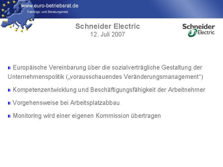 Schneider Electric 12. Juli 2007 Europäische Vereinbarung über die sozialverträgliche Gestaltung der Unternehmenspolitik („vorausschauendes