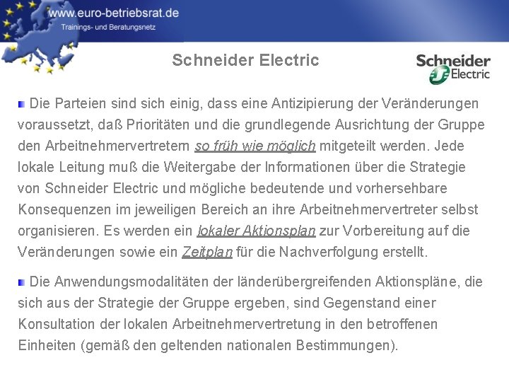 Schneider Electric Die Parteien sind sich einig, dass eine Antizipierung der Veränderungen voraussetzt, daß