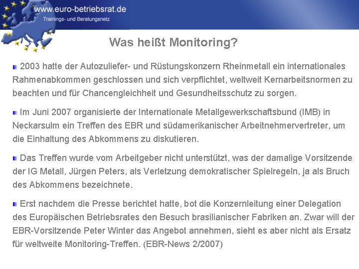 Was heißt Monitoring? 2003 hatte der Autozuliefer- und Rüstungskonzern Rheinmetall ein internationales Rahmenabkommen geschlossen