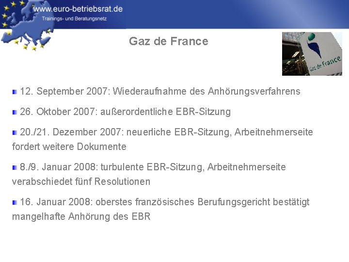 Gaz de France 12. September 2007: Wiederaufnahme des Anhörungsverfahrens 26. Oktober 2007: außerordentliche EBR-Sitzung