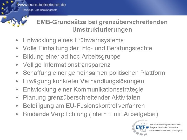 EMB-Grundsätze bei grenzüberschreitenden Umstrukturierungen • • • Entwicklung eines Frühwarnsystems Volle Einhaltung der Info-