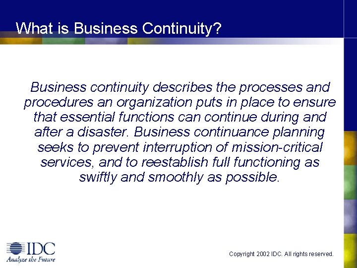 What is Business Continuity? Business continuity describes the processes and procedures an organization puts