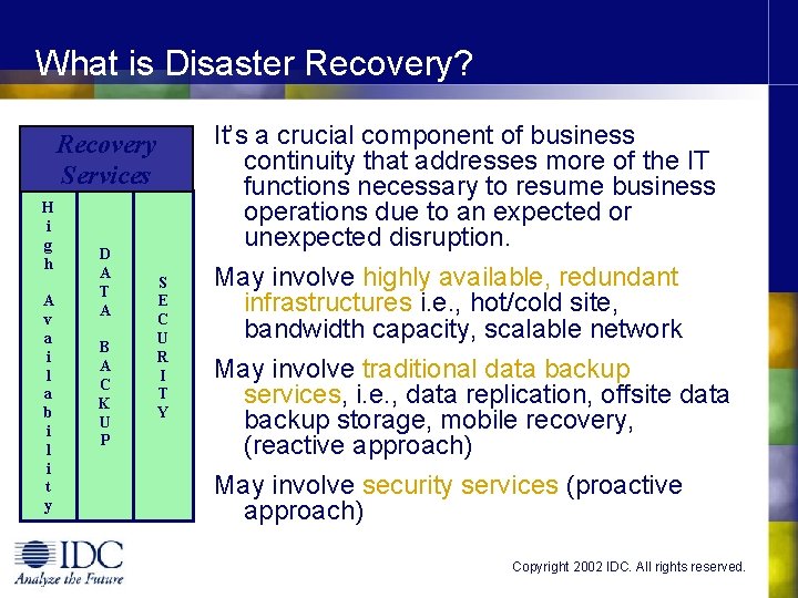 What is Disaster Recovery? Recovery Services H i g h A v a i