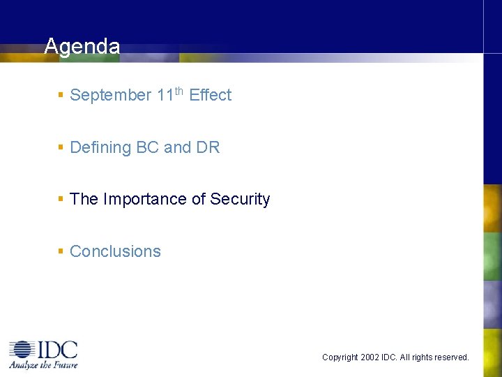 Agenda § September 11 th Effect § Defining BC and DR § The Importance