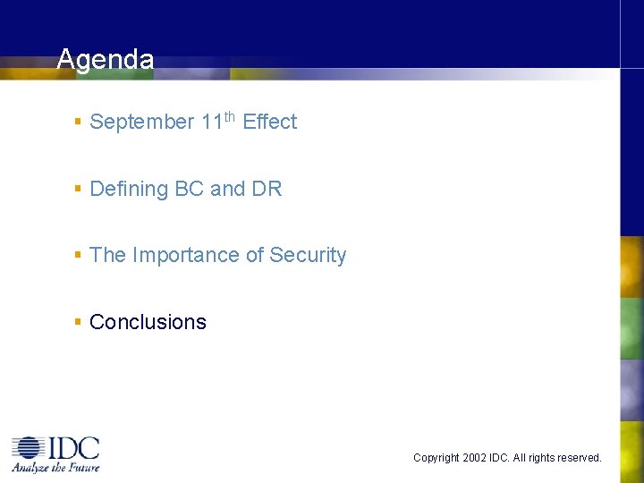 Agenda § September 11 th Effect § Defining BC and DR § The Importance