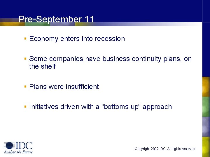 Pre-September 11 § Economy enters into recession § Some companies have business continuity plans,