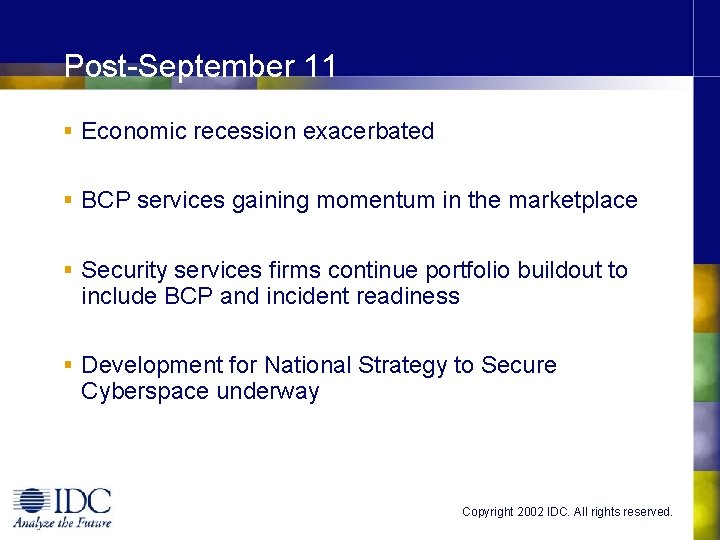 Post-September 11 § Economic recession exacerbated § BCP services gaining momentum in the marketplace