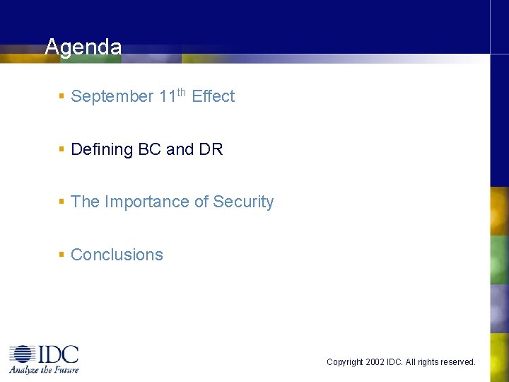 Agenda § September 11 th Effect § Defining BC and DR § The Importance