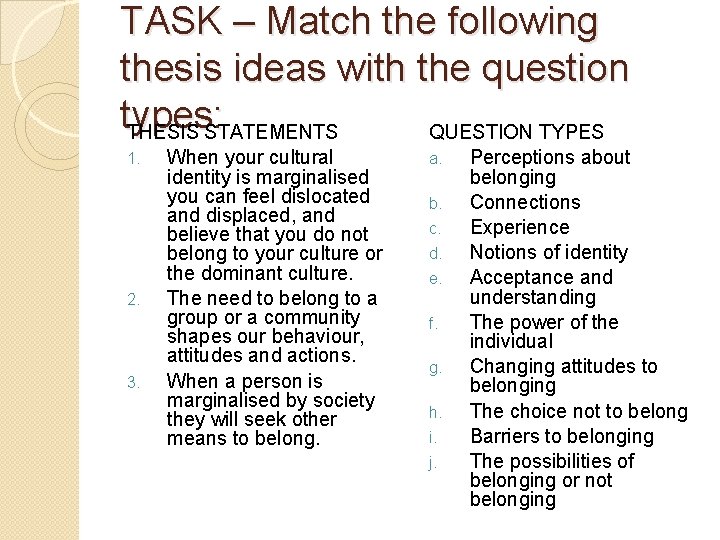 TASK – Match the following thesis ideas with the question types: THESIS STATEMENTS QUESTION