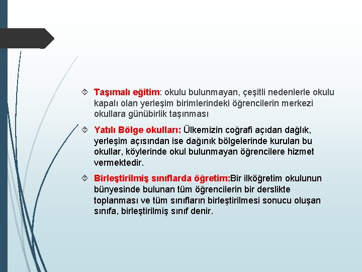  Taşımalı eğitim: okulu bulunmayan, çeşitli nedenlerle okulu kapalı olan yerleşim birimlerindeki öğrencilerin merkezi