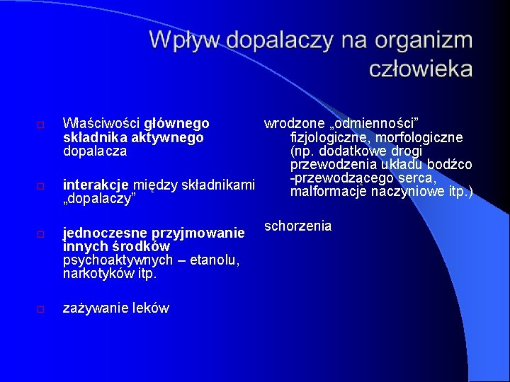  Właściwości głównego składnika aktywnego dopalacza wrodzone „odmienności” fizjologiczne, morfologiczne (np. dodatkowe drogi przewodzenia