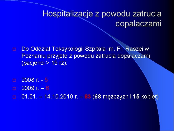  Do Oddział Toksykologii Szpitala im. Fr. Raszei w Poznaniu przyjęto z powodu zatrucia