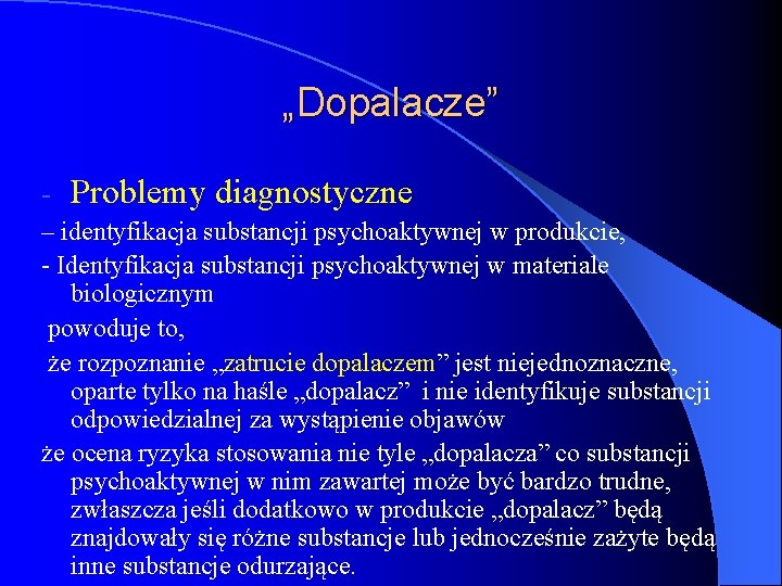 „Dopalacze” - Problemy diagnostyczne – identyfikacja substancji psychoaktywnej w produkcie, - Identyfikacja substancji psychoaktywnej