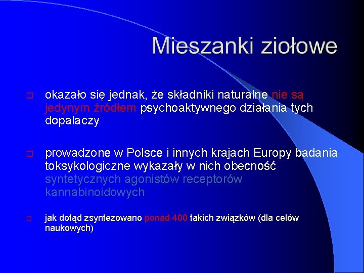  okazało się jednak, że składniki naturalne nie są jedynym źródłem psychoaktywnego działania tych