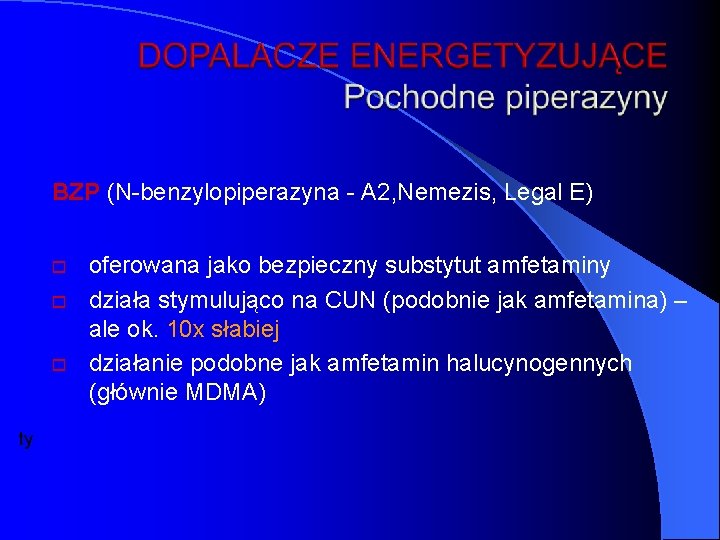 BZP (N-benzylopiperazyna - A 2, Nemezis, Legal E) ty oferowana jako bezpieczny substytut amfetaminy