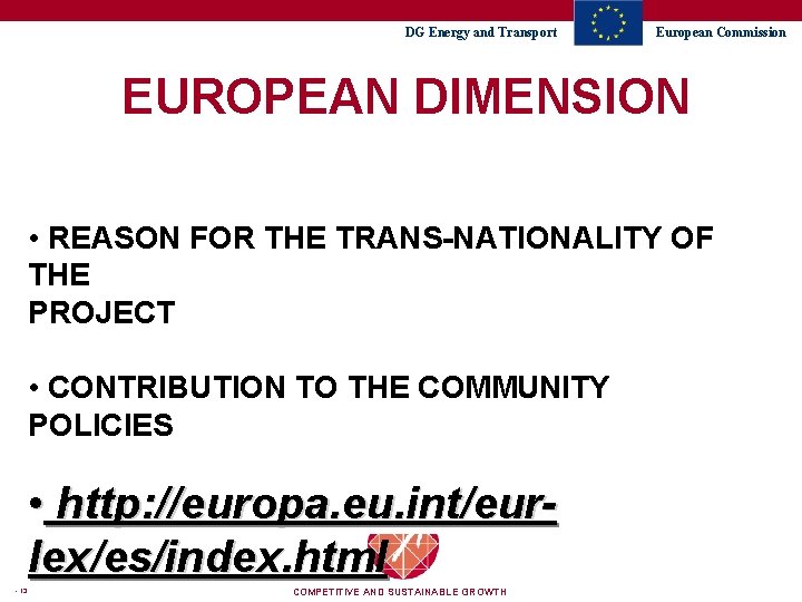 DG Energy and Transport European Commission EUROPEAN DIMENSION • REASON FOR THE TRANS-NATIONALITY OF