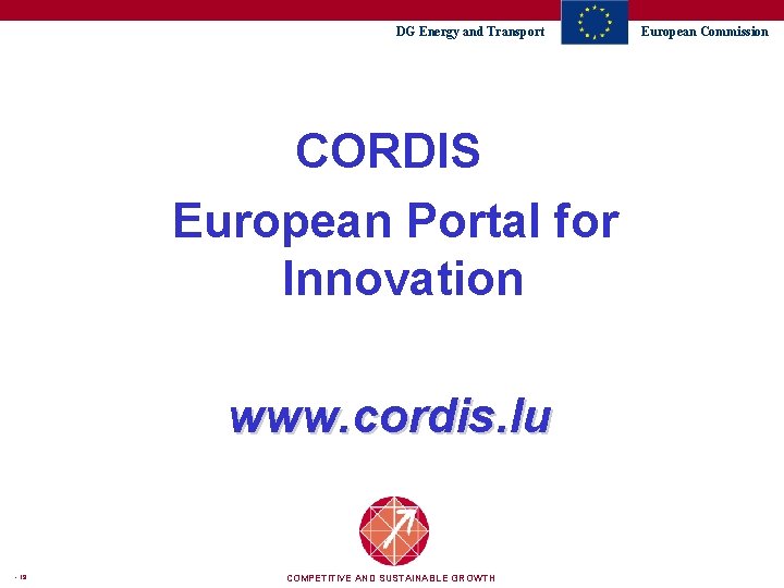 DG Energy and Transport CORDIS European Portal for Innovation www. cordis. lu - 19
