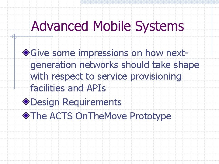 Advanced Mobile Systems Give some impressions on how nextgeneration networks should take shape with