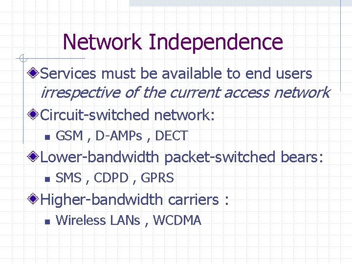 Network Independence Services must be available to end users irrespective of the current access