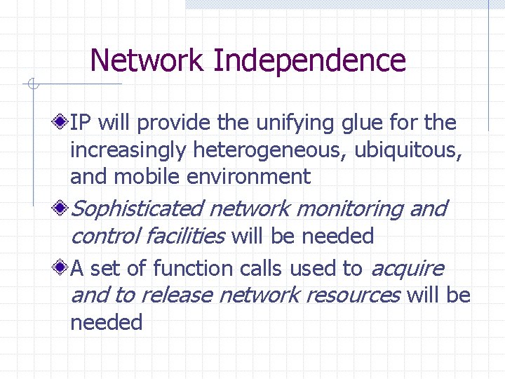 Network Independence IP will provide the unifying glue for the increasingly heterogeneous, ubiquitous, and