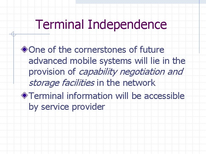 Terminal Independence One of the cornerstones of future advanced mobile systems will lie in