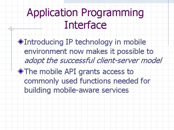 Application Programming Interface Introducing IP technology in mobile environment now makes it possible to