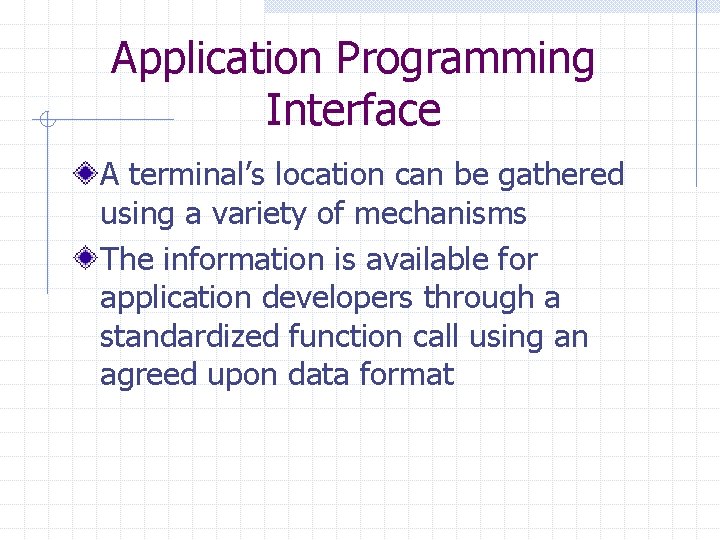 Application Programming Interface A terminal’s location can be gathered using a variety of mechanisms