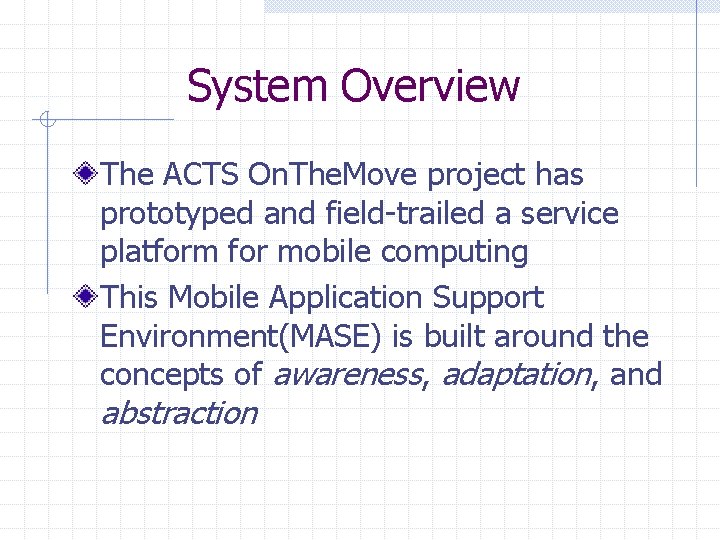 System Overview The ACTS On. The. Move project has prototyped and field-trailed a service