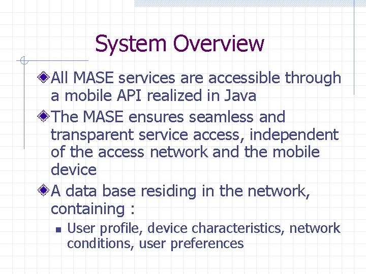 System Overview All MASE services are accessible through a mobile API realized in Java