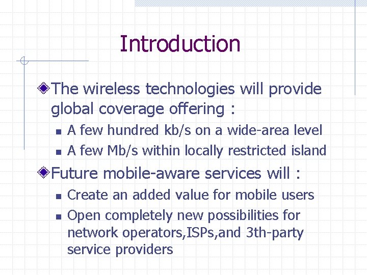 Introduction The wireless technologies will provide global coverage offering : n n A few