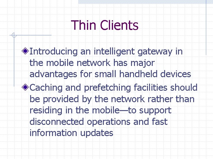 Thin Clients Introducing an intelligent gateway in the mobile network has major advantages for