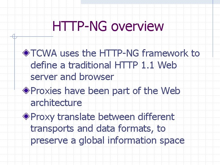 HTTP-NG overview TCWA uses the HTTP-NG framework to define a traditional HTTP 1. 1