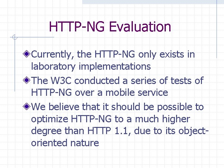 HTTP-NG Evaluation Currently, the HTTP-NG only exists in laboratory implementations The W 3 C