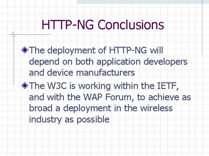HTTP-NG Conclusions The deployment of HTTP-NG will depend on both application developers and device