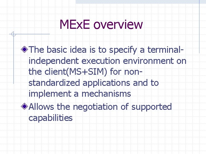 MEx. E overview The basic idea is to specify a terminalindependent execution environment on