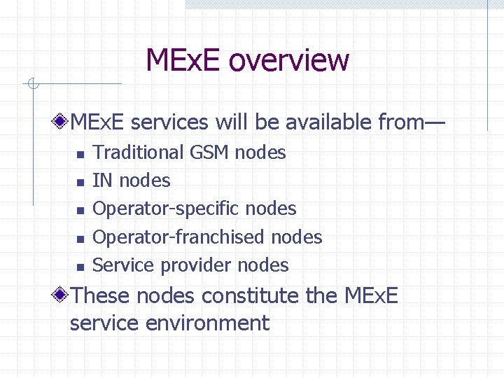 MEx. E overview MEx. E services will be available from— n n n Traditional