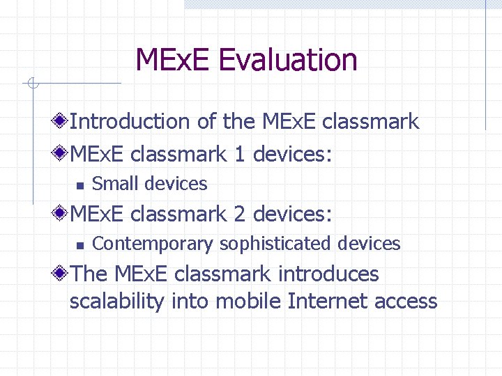 MEx. E Evaluation Introduction of the MEx. E classmark 1 devices: n Small devices