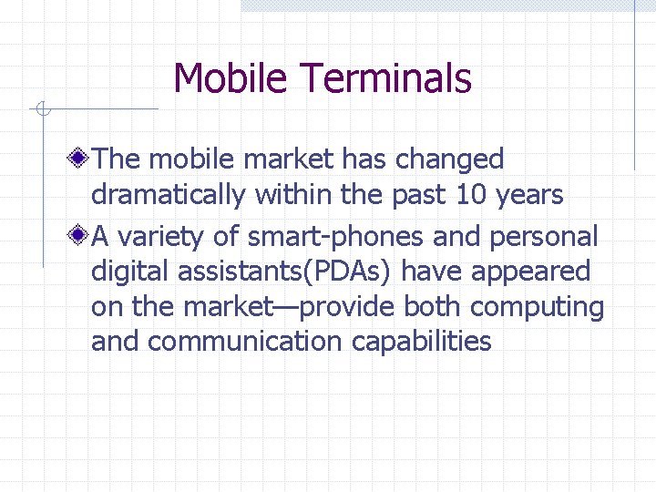 Mobile Terminals The mobile market has changed dramatically within the past 10 years A