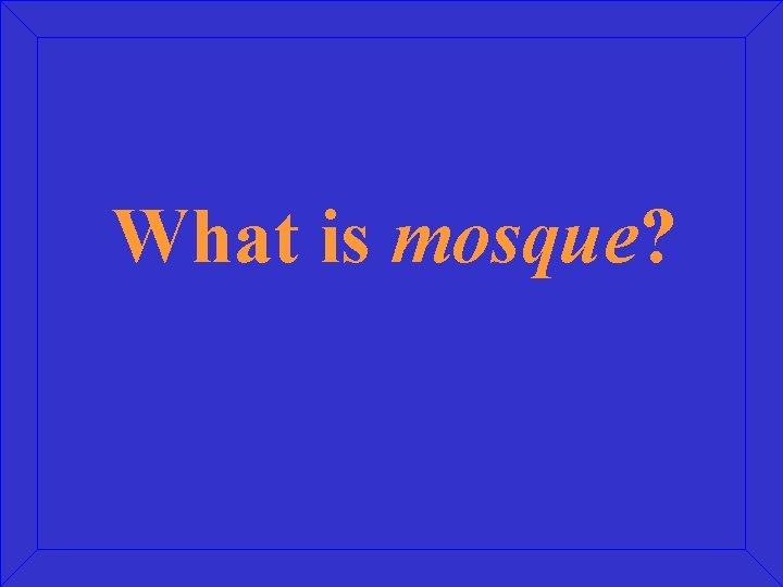 What is mosque? 