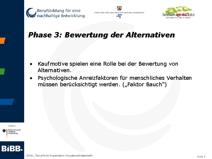 Phase 3: Bewertung der Alternativen • Kaufmotive spielen eine Rolle bei der Bewertung von