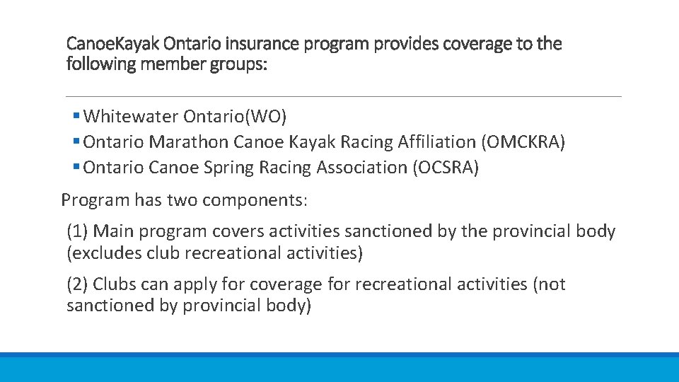 Canoe. Kayak Ontario insurance program provides coverage to the following member groups: § Whitewater
