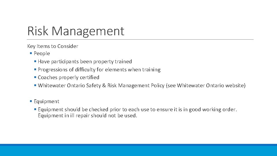 Risk Management Key Items to Consider § People § Have participants been property trained