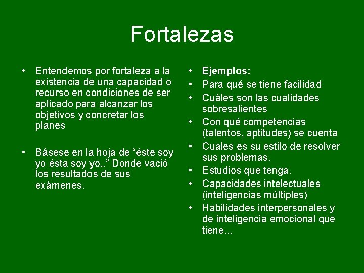 Fortalezas • Entendemos por fortaleza a la existencia de una capacidad o recurso en