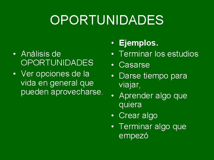 OPORTUNIDADES • • Ejemplos. • Análisis de Terminar los estudios OPORTUNIDADES Casarse • Ver