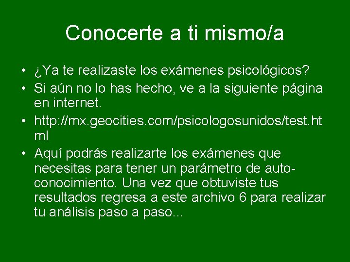 Conocerte a ti mismo/a • ¿Ya te realizaste los exámenes psicológicos? • Si aún