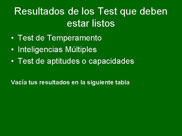 Resultados de los Test que deben estar listos • Test de Temperamento • Inteligencias