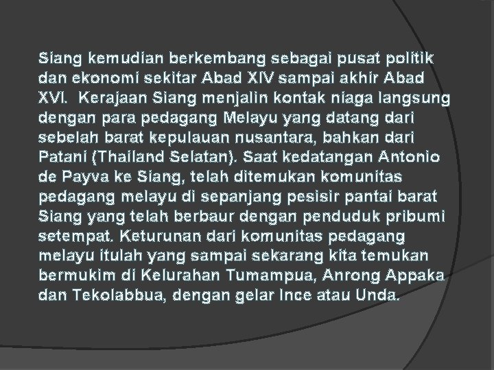 Siang kemudian berkembang sebagai pusat politik dan ekonomi sekitar Abad XIV sampai akhir Abad Siang kemudian berkembang sebagai pusat politik dan ekonomi sekitar Abad XIV sampai akhir Abad