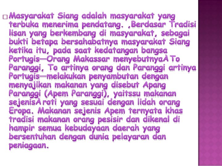 � Masyarakat Siang adalah masyarakat yang terbuka menerima pendatang. , Berdasar Tradisi lisan yang � Masyarakat Siang adalah masyarakat yang terbuka menerima pendatang. , Berdasar Tradisi lisan yang