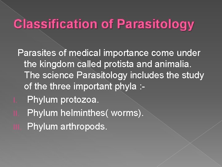 Classification of Parasitology Parasites of medical importance come under the kingdom called protista and