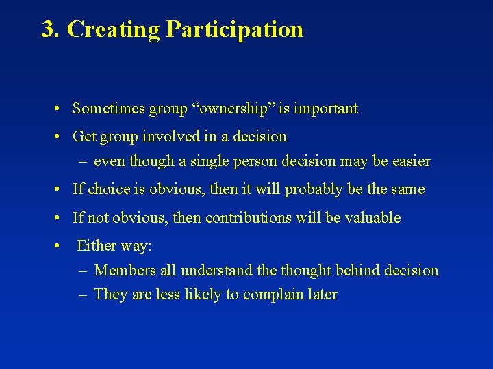 3. Creating Participation • Sometimes group “ownership” is important • Get group involved in